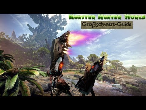 Werde Großschwert-Meister! | Greatsword Guide | Monster Hunter World | Deutsch