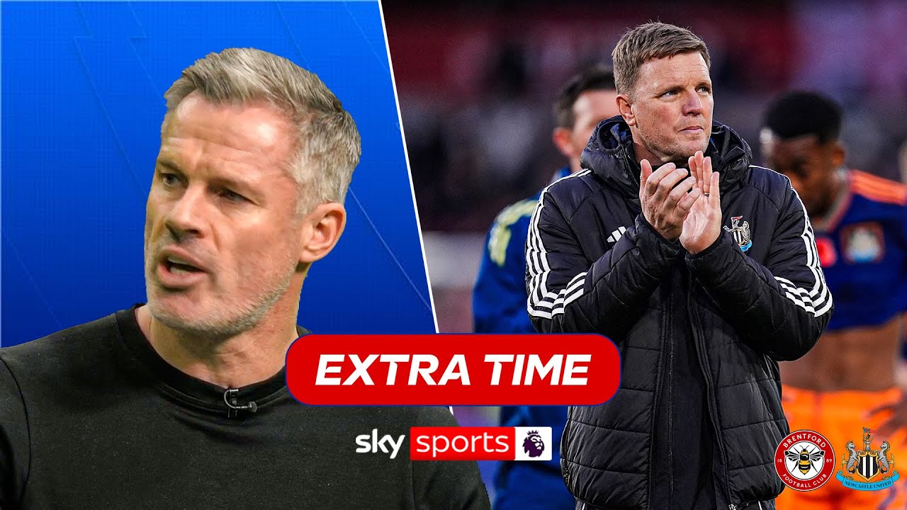 "Newcastle have let Eddie Howe down" | Carra analyses Brentford 3-1 Newcastle | EXTRA TIME