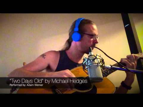 Two Days Old (Michael Hedges cover) by Adam Werner