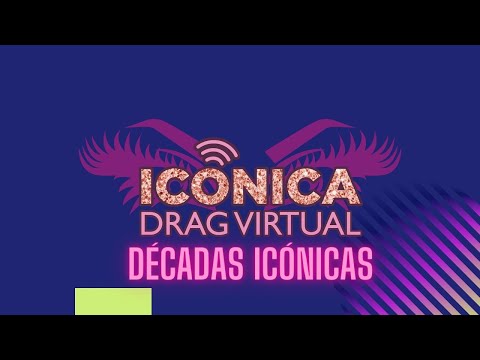 ICÓNICA DRAG VIRTUAL 2 Capítulo 04 "Décadas Icónicas"