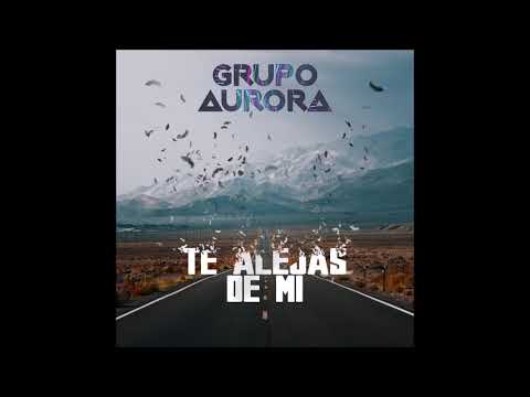 Grupo Aurora - Te Alejas de Mí (feat. Jack Marcin Wisniewski)