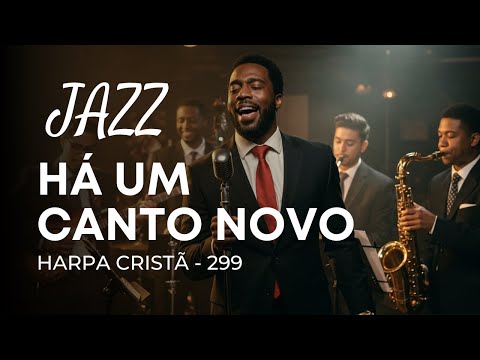 Jazz Gospel – Hino da Harpa Cristã 299 “Há um Canto Novo”
