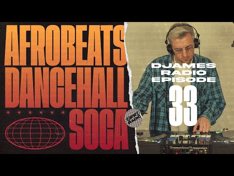 Afrobeats, Dancehall & Soca // DJames Radio Episode 33