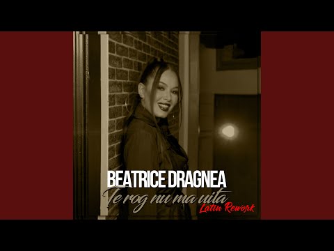 Te Rog Nu Ma Uita (Latin Rework)