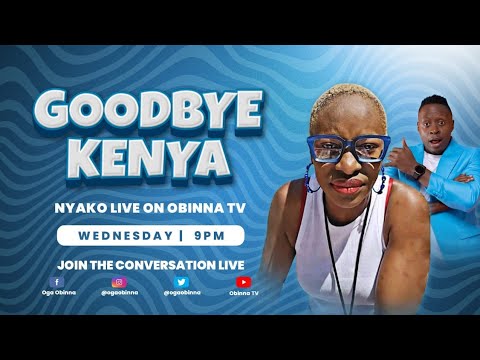 OBINNA SHOW LIVE | Nyako Pilot - GoodBye Kenya🥺