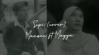 SEPI - Yuni Shara (Manzen Cover) Ft. Mayya Azmi