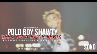 Polo Boy Shawty - Geek On A Bitch Feat. Famous Dex (Official Video) Shot By: @aSoloVision