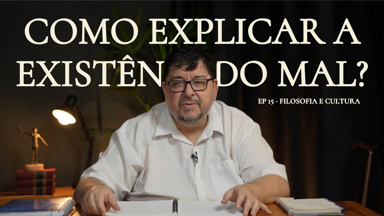 Como o mal pode existir se o Sumo Bem é o principio de tudo? | F&C Aula 15