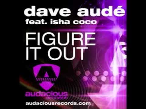 Dave Audé feat. Isha Coco "Figure It Out" (Dave Audé Audacious Dub)