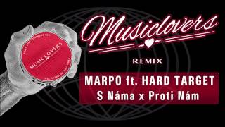 MARPO ft. HARD TARGET - S Náma x Proti Nám (Musiclovers Remix)