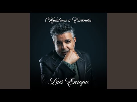 Ayúdame a Entender – Luis Enrique