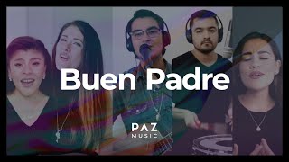 Buen Padre - PAZ Music | (Good Father - Passion)