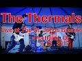 The Thermals  "The Sunset" -Live- at The St. Johns Bizarre  5, 13, 2017