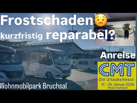 CMT 2026 - Anreise - FROSTSCHADEN😔 unser Fehler! - kurzfristig reparabel? - Stellplatz Bruchsal