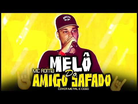 Brega das antigas - MELÔ DO AMIGO SAFADO - MC ROMA DO RECIFE