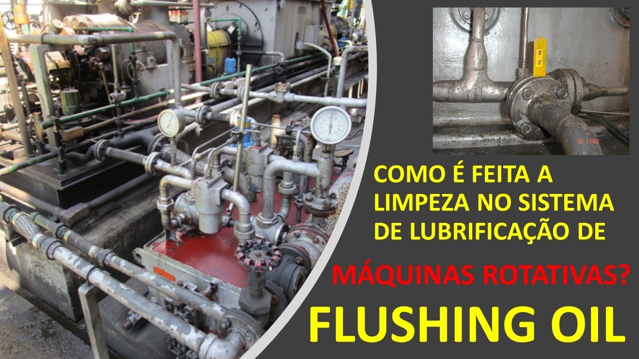 FLUSHING OIL EM SISTEMA DE LUBRIFICAÇÃO DE MÁQUINAS DE MÉDIO E GRANDE PORTE - conheça os segredos
