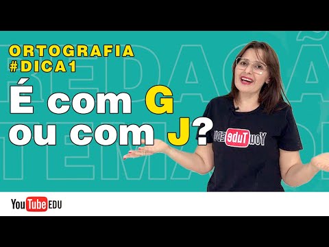 Dica 01 - ORTOGRAFIA - Com G ou com J?