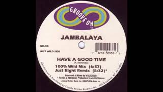 Jambalaya - Have A Good Time (Justin Strauss Just Right Remix) (1996)