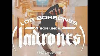 Los Borbones son unos Ladrones ( LETRA ) (feat. Frank T, Sara Hebe, Elphomega, Rapsusklei...)