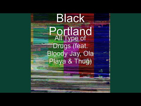 All Type of Drugs (feat. Bloody Jay, Ola Playa & Thug)