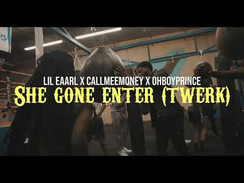 Lil.Eaarl & Callmeemoney - She Gone Enter (Twerk)  ft. OhBoyPrince (Official Music Video)
