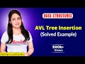 5.14 AVL Tree Insertion | with Solved Example | Data Structures & Algorithm Tutorials