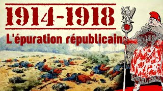 VIDÉO, 1914 - 1918 - La vraie cause: l'épuration républicaine.
