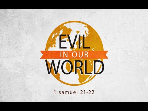 Evil in Our World (1 Samuel 21-22)