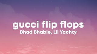 Bhad Bhabie - Gucci Flip Flops (Lyrics) ft. Lil Yachty