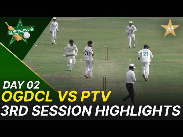 3rd Session Highlights | OGDCL vs PTV | President Trophy | 2025-26 | Day 2 | PCB | M2V1S