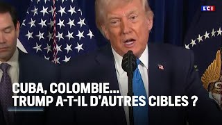 Cuba, Colombie… Après le Venezuela, Donald Trump a-t-il d'autres cibles ?｜LCI
