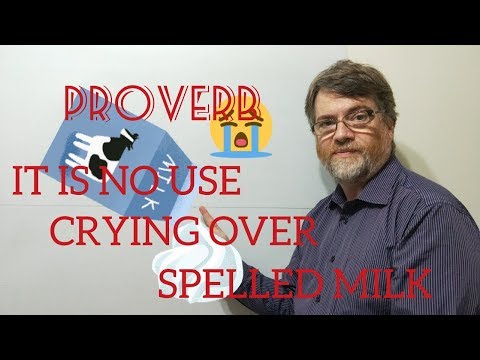 English Tutor Nick P Proverbs (45) It Is No Use Crying Over Spilled Milk
