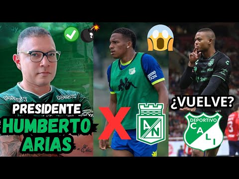 ✅💥¿VUELVE PRECIADO? | ❌⚠️Juan José Córdoba ¿al NACIONAL? | 💣🟢HUMBERTO ARIAS PRESIDENTE