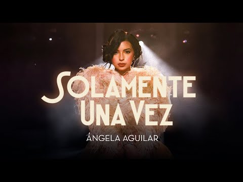 Ángela Aguilar - Solamente Una Vez (Video oficial)