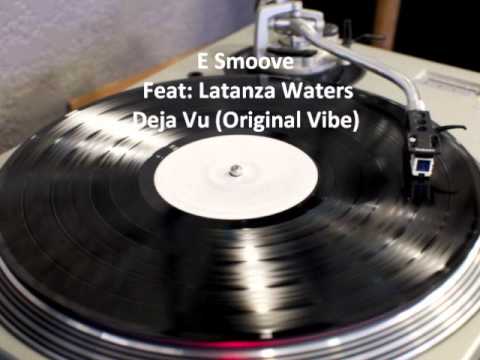 E Smoove Feat: Latanza Waters - Deja Vu (Original Vibe)