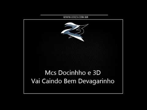 Mcs Docinho e 3D - Vai Caindo Bem Devagarinho [DJ XODOZIN]