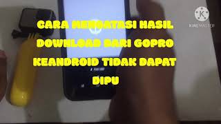 Download lagu Cara mengatasi hasil download dari GOPRO ke ANDROID tdk dapat diputar (dilihat) mp3