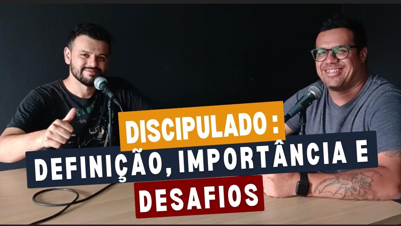 DISCIPULADO: DEFINIÇÃO, IMPORTÂNCIA E DESAFIOS.. (feat. Eryk e Wallan)