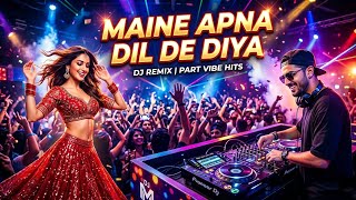 Download lagu MAINE ΑΡΝΑ DIL DE DIYA 🔥 DJ Bollyy Music | Bollywood songs | Hindi songs ( DJ REMIX) VIRAL | MUSIC mp3