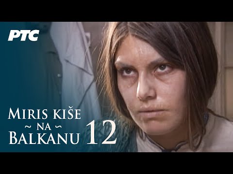 Miris kiše na Balkanu | Epizoda 12 (domaća serija)
