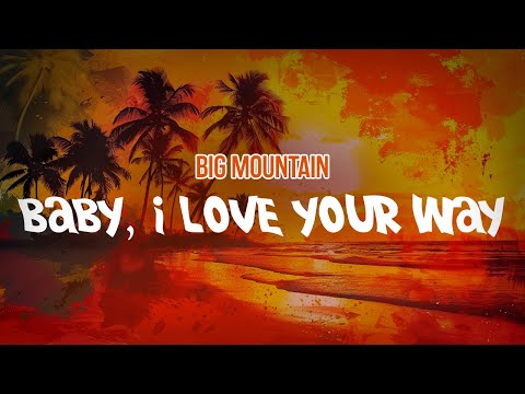 Big Mountain - Baby, I Love Your Way (Lyric Video)
