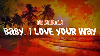 Big Mountain - Baby, I Love Your Way (Lyric Video)