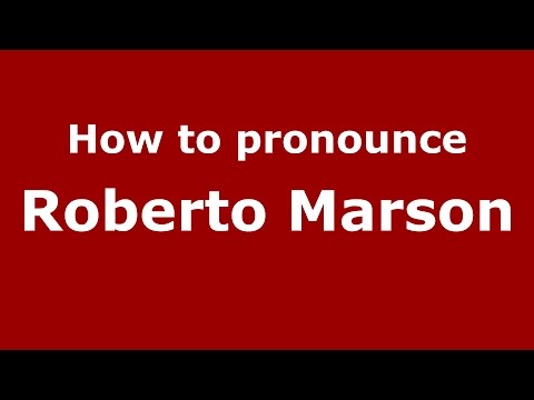 How to pronounce Roberto Marson (Italian/Italy)  - PronounceNames.com