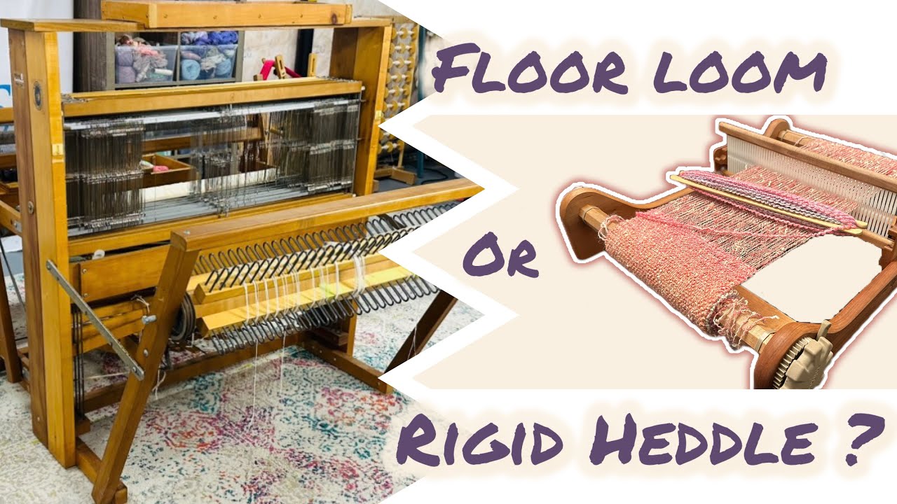 Picking Your First Loom | Rigid Heddle or Floor Loom?