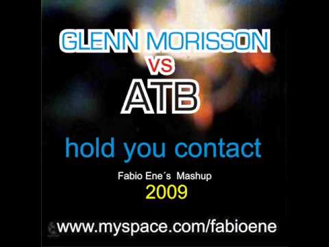 Glenn Morisson Vs ATB - Hold You Contact [Fabio Ene´s Mashup 2009]