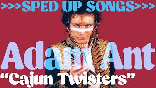 Adam Ant - 10 - "Cajun Twisters" (from 'Friend Or Foe') }}}}}}}SPED UP SONGS}}}}}}} 🎶🐿️🎶