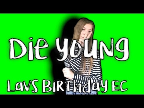 LAVS Birthday EC {Die Young} DEADLINE 7th February 2017