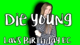 LAVS Birthday EC {Die Young} DEADLINE 7th February 2017
