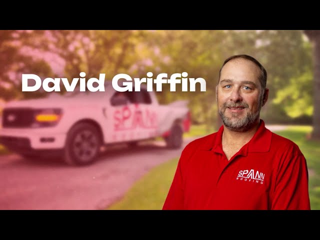 Spann Roofing | Meet David Griffin