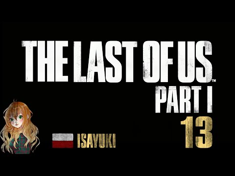 The Last of Us Part 1 PL (100%) - odc. 13 - Zasadzka łowców - 4K60